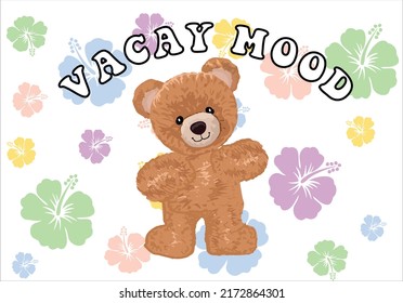 teddy bear and hibiscus flower vector design vacay mood slogan