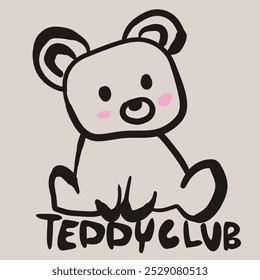 Teddy Bear illustration with slogan. Hand drawn cute animal. Vector graphic design for t-shirt.