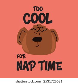 Teddy Bear illustration with slogan. Hand drawn cute bear. Vector graphic design for t-shirt.