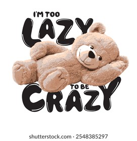 Teddy bear lying on lazy slogan vector illustration.Animal bear vector hand drawn illustration cute print design for kids.Lazy bear, cute baby bear sleeping icon, logo design, vector illustration.