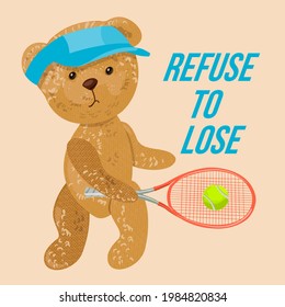 The teddy bear plays tennis, sport. Logo, icon with the slogan Refuse to lose. Vintage vector illustration template poster for design.