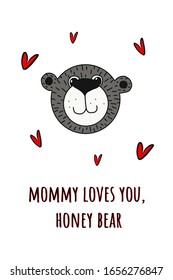 Teddy bear, poster for children s room, greeting card, printing on the wall, pillow, children s interior decoration. vector hand-drawn illustration.bear face and letters Mama loves you honey bear.