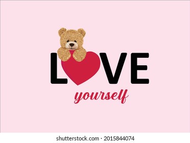 teddy bear red heart love yourself self confidence  slogan text and pink hearts design for fashion graphics, t shirt prints, cards, posters etc motivational inspirational 