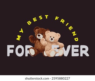 Teddy bear with slogan  bear doll standing vector illustration. fashion trendy graphics for t-shirt design