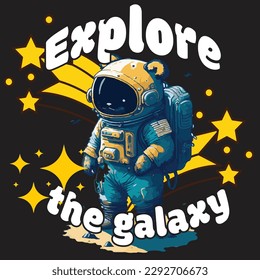 Teddy bear in space.Graphic design for kids t-shirt. Explore the galaxy slogan