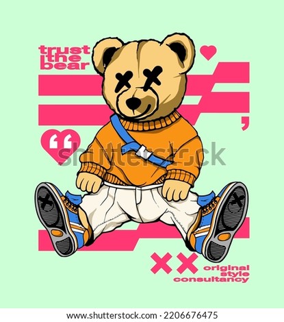 teddy bear wearing stylish and chic clothes hand drawn illustration print design with some slogan and wordings