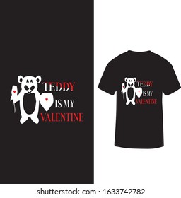 "Teddy is My Valentine" Teddy Day Teddy Love T-shirt Design