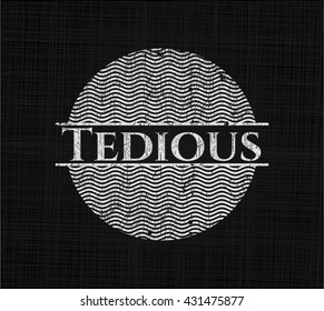 Tedious on chalkboard