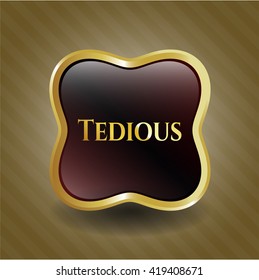 Tedious shiny badge