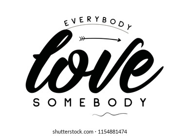 Tee print with slogan. Tee print. Typography for t shirt. Everybody love somebody.