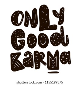 Tee print with slogan. Typography for t shirt. Tee print. Only good karma.
