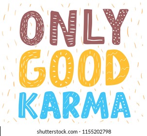 Tee print with slogan. Typography for t shirt. Tee print. Only good karma.
