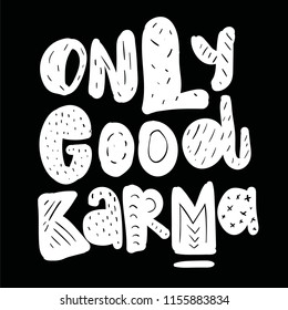 Tee print with slogan. Typography for t shirt. Tee print. Only good karma.
