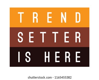 Tee Print With Slogan. Typography For T Shirt. Trend Setter Is Here.