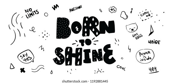 Tee print with slogan. Typography for t shirt, hoody or sweatshirt. Born to shine. Hand drawn style.