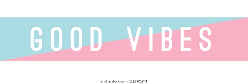 Tee print with slogan. Typography for t shirt, hoody or sweatshirt. good vibes