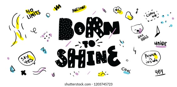 Tee print with slogan. Typography for t shirt, hoody or sweatshirt. Born to shine. Hand drawn style.