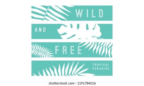 Tee print with slogan. Typography for t-shirt, hoody or sweatshirt. wild and free tropical paradise