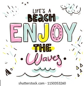 Tee print. Typography with slogan for t shirt. Life is a beach enjoy the waves.