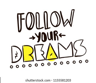 Tee print. Typography with slogan for t shirt. Follow your dreams.