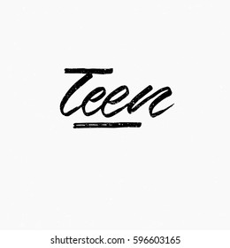 Teen. Ink hand lettering. Modern brush calligraphy. Handwritten phrase. Inspiration graphic design typography element. Cool simple vector sign.