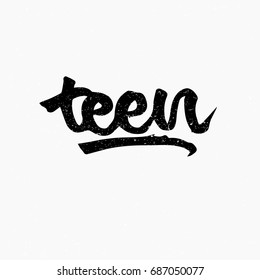 Teen. Ink hand lettering. Modern brush calligraphy. Handwritten phrase. Inspiration graphic design typography element. Rough simple vector sign.