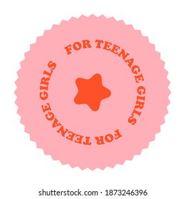 For teenage girls. Round sticker, stamp, label for sales, signage, packaging, products for teenage girls. Marking of goods.