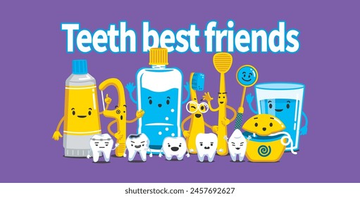 Teeth best friends. A variety of character friends including toothpaste and toothbrushes to help you take care of your teeth.