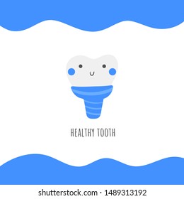 Teeth care illustration. Cute hand drawn happy tooth implant. Card, postcard, tag, background for dental service
