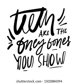 Teeth the only bones you show. Hand lettering dental quote for your design
