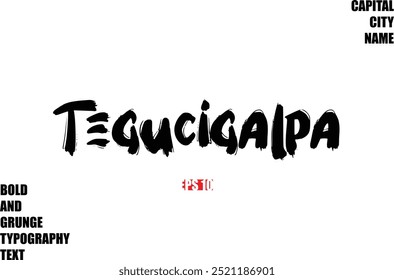 Tegucigalpa Of City Name Modern Bold Rough Grunge Text Typography