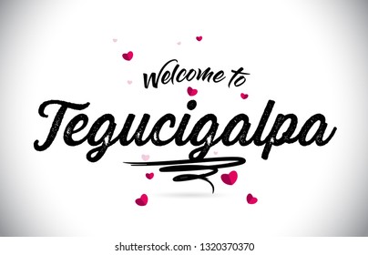 Tegucigalpa Welcome To Word Text with Handwritten Font and Pink Heart Shape Design Vector Illustration.