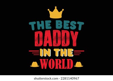 TEH BEST DADDY IN THE WORLD t shirt design