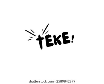 Teke. An exclamatory word that usually used to show amaze, shock. It comes from javanese. It is an abbrevation of "uteke" or in english is "please, think first!"