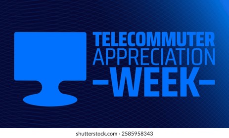 Telecommuter appreciation week background banner or poster design template. observed every year in March. Holiday concept. Use to any Template, card, poster, placard, template.