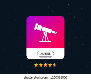 Telescope icon. Spyglass tool symbol. Web or internet icon design. Rating stars. Just click button. Vector
