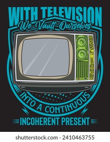 Con la televisión nos volvemos a nosotros mismos en un continuo e incoherente diseño de camisetas presentes TV vectorial arte vectorial