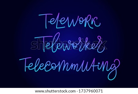 Telework, Teleworker, Telecommuting. Handwritten modern calligraphy. Elegant and stylish. Neon on dark background. Inscription for postcards, posters, articles, comics, cartoons. 