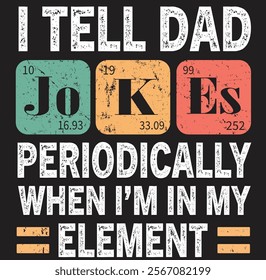 I Tell Dad Jokes Periodically But Only When I'm My Element Eps, Png, Dxf, Digital Download