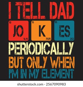 I Tell Dad Jokes Periodically But Only When I'm My Element Eps, Png, Dxf, Digital Download