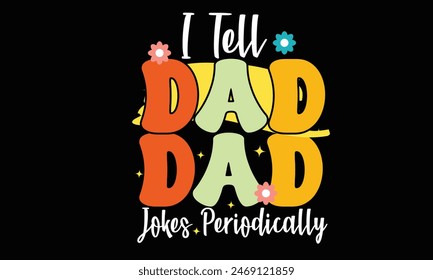 I Tell Dad Jokes Periodically  Retro  T-Shirt Design