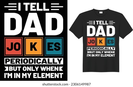 I tell dad jokes periodically typography vector t-shirt design. Perfect for print items and bags, template, poster, banner. Handwritten vector illustration. Isolated on black background.