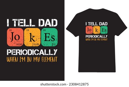 I tell dad jokes periodically when i am in my element fathers day vintage t-shirt design