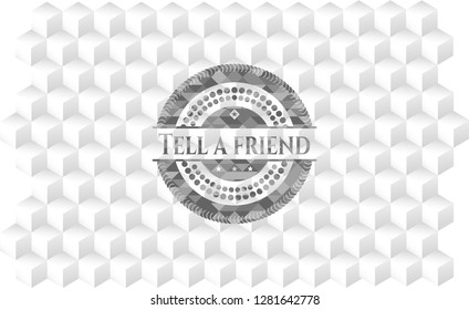 Tell a friend grey emblem with cube white background