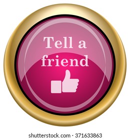 Tell a friend icon. Internet button on white background. EPS10 vector.