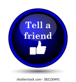 Tell a friend icon. Internet button on white background. EPS10 vector