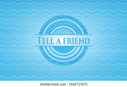 Tell a friend light blue water wave emblem background. Vector Illustration. Detailed.