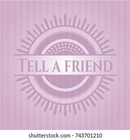 Tell a friend retro style pink emblem