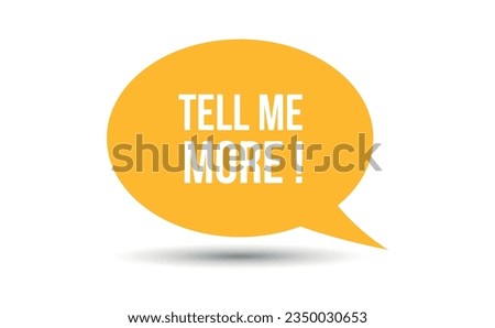 tell me more speech bubble vector illustration. Communication speech bubble with tell me more text
