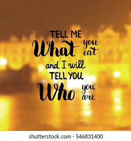Tell me what you eat and I will tell you who you are. Illustration with hand-lettering inspiration and motivation quote. Drawing for prints with phrase.